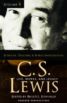 C. S. Lewis: Life, Works, and Legacy (Four Volumes Set)