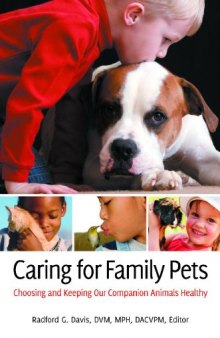 Caring for Family Pets: Choosing and Keeping Our Companion Animals Healthy