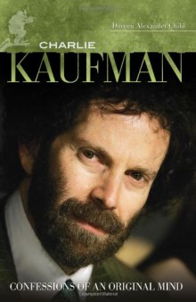 Charlie Kaufman: Confessions of an Original Mind (Modern Filmmakers)  