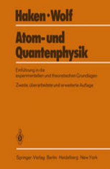 Atom- und Quantenphysik: Eine Einführung in die experimentellen und theoretischen Grundlagen
