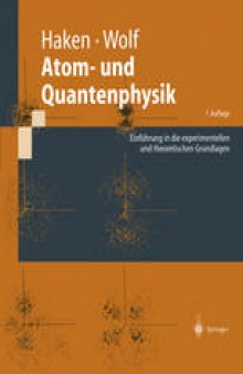 Atom- und Quantenphysik: Einführung in die experimentellen und theoretischen Grundlagen