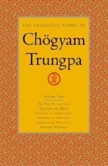 The Collected Works of Chogyam Trungpa, Volume 2: The Path Is the Goal - Training the Mind - Glimpses of Abhidharma - Glimpses of Shunyata - Glimpses of Mahayana - Selected Writings