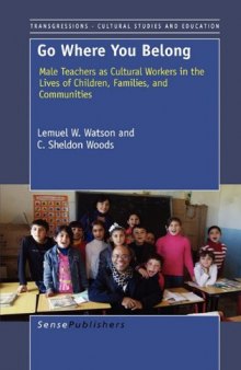 Go Where You Belong: Male Teachers as Cultural Workers in the Lives of Children, Families, and Communities  