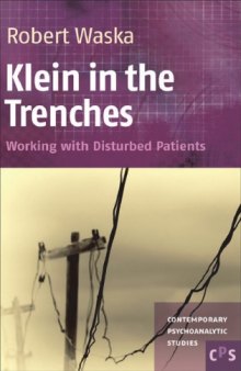 Klein in the Trenches : Working with Disturbed Patients.