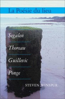 La poésie du lieu : Segalen, Thoreau, Guillevic, Ponge (Chiasma 20)