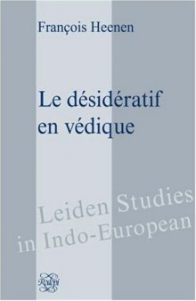 Le desideratif en Vedique (Leiden Studies in Indo-European 13)