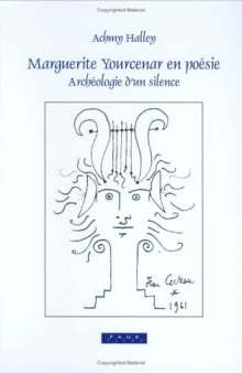 Marguerite Yourcenar en poésie. Archéologie d’un silence 