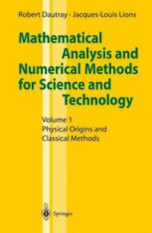Mathematical Analysis and Numerical Methods for Science and Technology: Volume 1 Physical Origins and Classical Methods