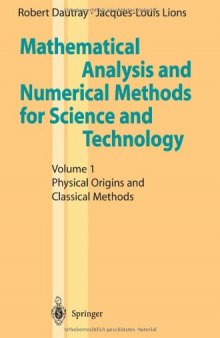 Mathematical Analysis and Numerical Methods for Science and Technology: Volume 1 Physical Origins and Classical Methods