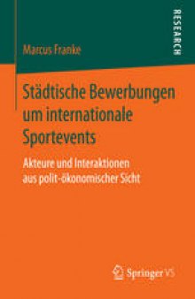Städtische Bewerbungen um internationale Sportevents: Akteure und Interaktionen aus polit-ökonomischer Sicht