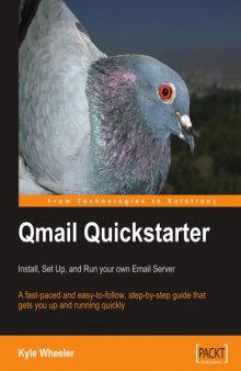 Qmail Quickstarter: Install, Set Up and Run your own Email Server: A fast-paced and easy-to-follow, step-by-step guide that gets you up and running quickly