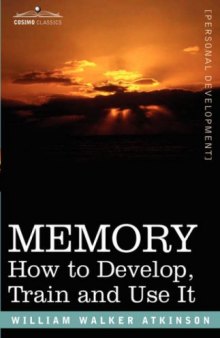 MEMORY: How to Develop, Train and Use It  