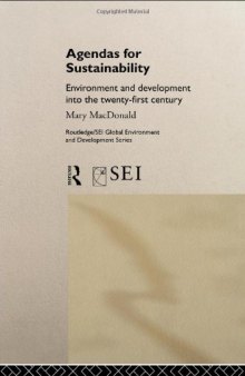 Agendas for Sustainability: Environment and Development Agendas for the 21st Century (Routledge Sei Global Enviroment and Development Series)