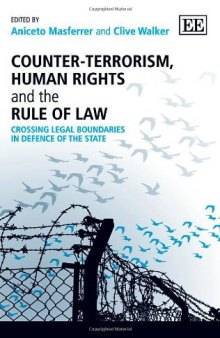 Counter-Terrorism, Human Rights and the Rule of Law: Crossing Legal Boundaries in Defence of the State