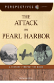 The Attack on Pearl Harbor. A History Perspectives Book