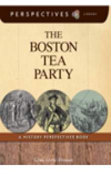 The Boston Tea Party. A History Perspectives Book