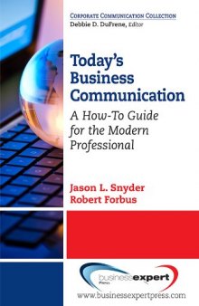 Today's business communication : a how-to guide for the modern professional