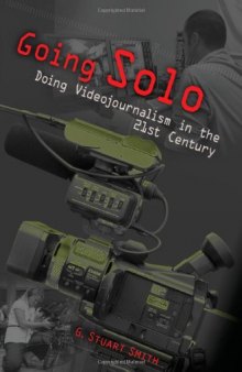 Going Solo: Doing Videojournalism in the 21st Century