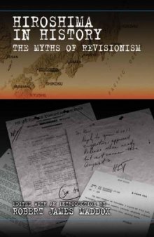 Hiroshima in History: The Myths of Revisionism