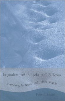 Imagination and the Arts in C.S. Lewis: Journeying to Narnia and Other Worlds  