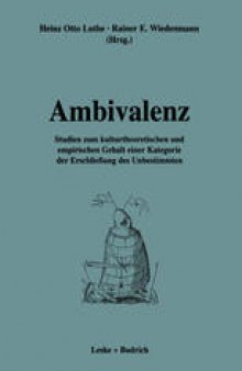 Ambivalenz: Studien zum kulturtheoretischen und empirischen Gehalt einer Kategorie der Erschließung des Unbestimmten