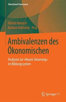 Ambivalenzen des Ökonomischen: Analysen zur „Neuen Steuerung“ im Bildungssystem