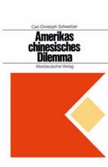 Amerikas chinesisches Dilemma: Fallstudie über außenpolitische Entscheidungen in einer offenen Gesellschaft