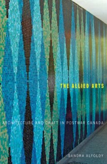 The Allied Arts: Architecture and Craft in Postwar Canada