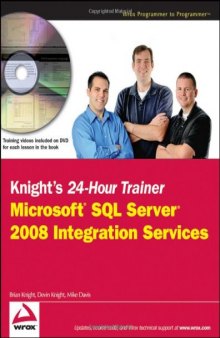 Knight's 24-Hour Trainer: Microsoft SQL Server 2008 Integration Services, Volume 1