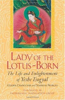 Lady of the Lotus-Born: The Life and Enlightenment of Yeshe Tsogyal