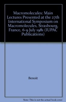 Macromolecules. Main Lectures Presented at the 27th International Symposium on Macromolecules, Strasbourg, France, 6–9 July 1981