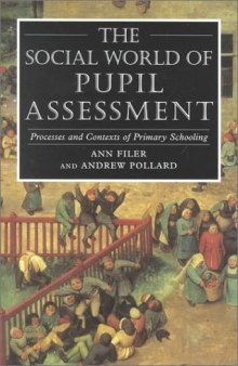 The Social World of Pupil Assessment: Processes and Contexts of Primary Schooling