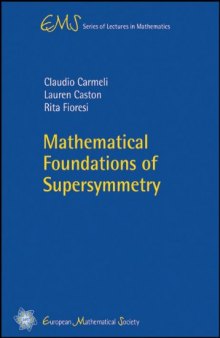 Mathematical Foundations of Supersymmetry (Ems Series of Lectures in Mathematics)  