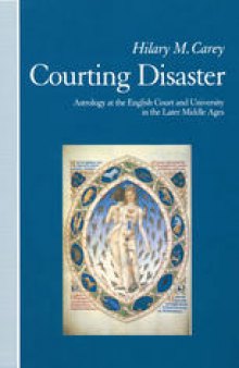 Courting Disaster: Astrology at the English Court and University in the Later Middle Ages