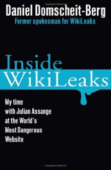Inside Wikileaks : my time with Julian Assange at the world's most dangerous website