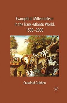 Evangelical Millennialism in the Trans-Atlantic World, 1500–2000