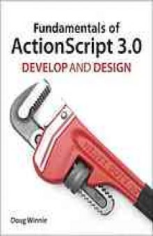 Fundamentals of Actionscript 3.0 : develop and design