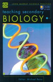 Teaching Secondary Biology (Ase John Murray Science Practice)