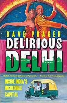 Delirious Delhi: Inside India's Incredible Capital