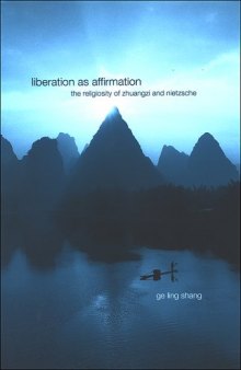 Liberation as affirmation : the religiosity of Zhuangzi and Nietzsche