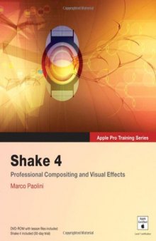 Apple Pro Training Series: Shake 4: Professional Compositing and Visual Effects