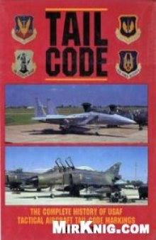 Tail Code: The Complete History of USAF Tactical Aircraft Tail Code Markings