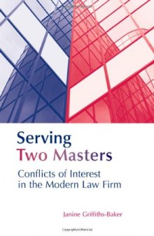 Serving Two Masters: Conflicts of Interest in the Modern Law Firm