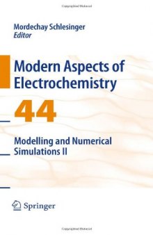 Modern Aspects of Electrochemistry No. 44: Modelling and Numerical Simulations II