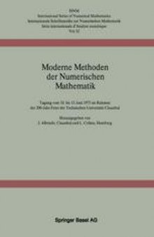 Moderne Methoden der Numerischen Mathematik: Tagung vom 10. bis 13. Juni 1975 im Rahmen der 200-Jahr-Feier der Technischen Universität Clausthal