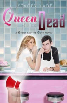 Queen of the Dead (A Ghost and the Goth Novel)  