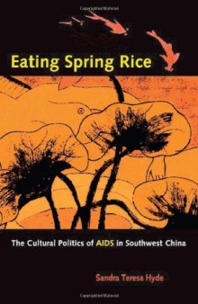 Eating Spring Rice: The Cultural Politics of AIDS in Southwest China