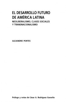 El desarrollo futuro de America Latina. Neoliberalismo, clases sociales y transnacionalismo