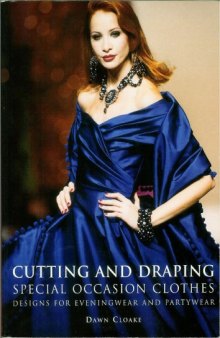 Cutting and Draping Special Occasion Clothes: Designs For Eveningwear and Partywear