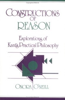 Constructions of Reason: Explorations of Kant's Practical Philosophy